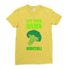 Eat Your Damn Broccoli Ladies Fitted T-Shirt