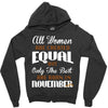 all women are created equal but only the best are born in november Zipper Hoodie