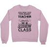This 5 TH Grade Teacher Has An Amazing! Class Crewneck Sweatshirt