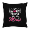 My Favorite People Call Me Mimi Throw Pillow