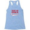 there's no crying in baseball Racerback Tank
