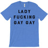 Lady Fucking Gay Gay T-Shirt