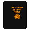halloween is so my thing Mousepad