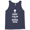 keep calm and drink wine Tank Top