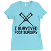 I Survived Foot Surgery Ladies Fitted T-Shirt