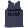 mermaids dom't exist Tank Top