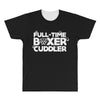 full time boxer cuddler All Over Men's T-shirt