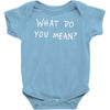 what do you mean 2016 tour Baby Onesie