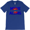 move along got nothing for you T-Shirt