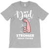 My Dad is Stronger Than Yours T-Shirt