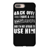 back off i have a crazy grandpa and i'm not afraid to user him iPhone 8 Plus