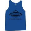 i want to believe Tank Top