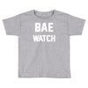 bae watch Toddler T-shirt