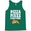 pizza fixes everything Tank Top