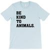 Be Kind To Animals T-Shirt