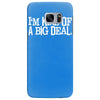 i'm kind of a big deal free shipping worldwide Samsung Galaxy S7 Edge