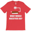 what would macgyver do T-Shirt