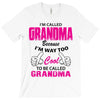 I&rsquo;m Called Grandma Because I&rsquo;m Way Too Cool To Be Called Grandma T-Shirt
