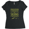 education is important but skiing is importanter Women's Triblend Scoop T-shirt