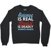 science is real Crewneck Sweatshirt