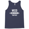 weed be cute together Tank Top