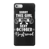 sorry this girl is already taken by a super sexy october boyfriend iPhone 7 Case