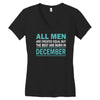 all men are created equal but the best are born in december Women's V-Neck T-Shirt