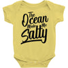 the ocean made me salty Baby Onesie