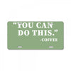 you can do this coffee License Plate