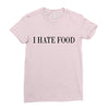 i hate food Ladies Fitted T-Shirt