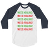 I Need Healing 3/4 Sleeve Shirt