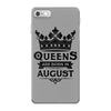 Queens Are Born In August iPhone 7 Case