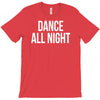 dance all night T-Shirt