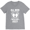 All Men Are Created Equal But Only The Best Are Born In July V-Neck Tee