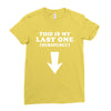 This is My Last One Seriously Ladies Fitted T-Shirt