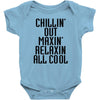 Chillin Out Maxin Relaxin All Cool Baby Bodysuit