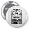 Never Underestimate Old Man Who Was Born June Pin-back button