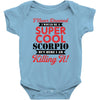 i never dreamed i would be a super cool scorpio but here i am killing Baby Bodysuit