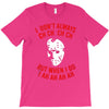 i don't always ch ch ch T-Shirt