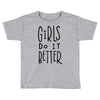girls do it better Toddler T-shirt