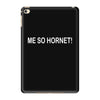 me so hornet! iPad Mini 4