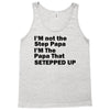 I&rsquo;M not the Step Papa I&rsquo;M The Papa That STEPPED UP Tank Top
