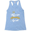kings are born in april Racerback Tank