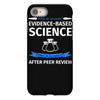 evidence based science! when do we want it. iPhone 8 Case