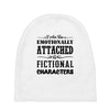 i am too emotionally attached to fictional characters Baby Beanies