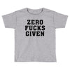 Zero Fucks Given Toddler T-shirt
