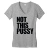 Not This Pussy Women's V-Neck T-Shirt