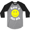 have a nice day 3/4 Sleeve Shirt