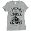 I Don't Need Therapy Just to Do Karting Ladies Fitted T-Shirt