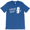 alright dave T-Shirt